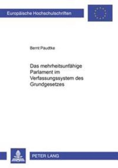 Das Mehrheitsunfaehige Parlament Im Verfassungssystem Des Grundgesetzes