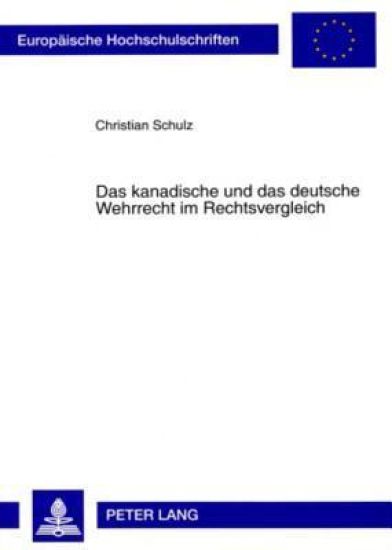 Das Kanadische Und Das Deutsche Wehrrecht Im Rechtsvergleich