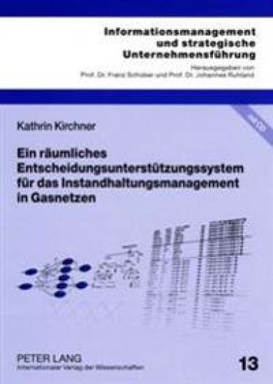 Ein Raeumliches Entscheidungsunterstuetzungssystem Fuer Das Instandhaltungsmanagement in Gasnetzen
