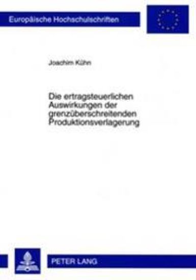 Die Ertragsteuerlichen Auswirkungen Der Grenzueberschreitenden Produktionsverlagerung