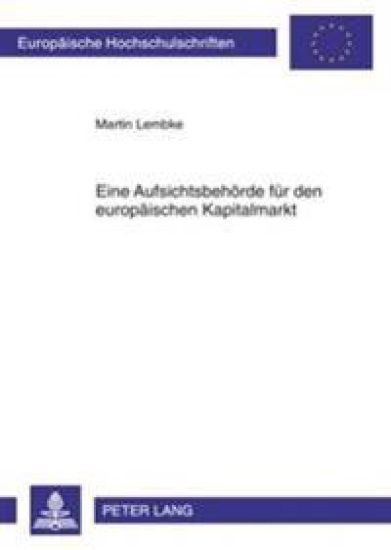 Eine Aufsichtsbehoerde Fuer Den Europaeischen Kapitalmarkt
