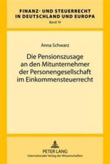 Die Pensionszusage an Den Mitunternehmer Der Personengesellschaft Im Einkommensteuerrecht