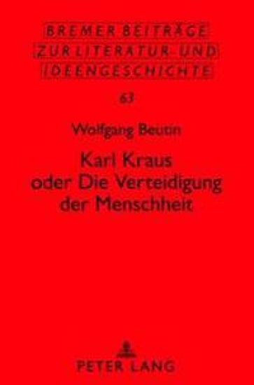 Karl Kraus Oder «Die Verteidigung Der Menschheit»
