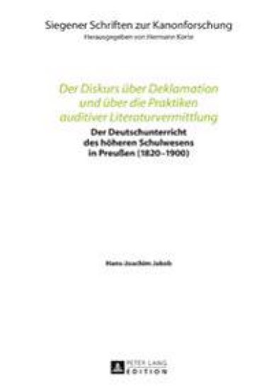 Der Diskurs ueber Deklamation und ueber die Praktiken auditiver Literaturvermittlung