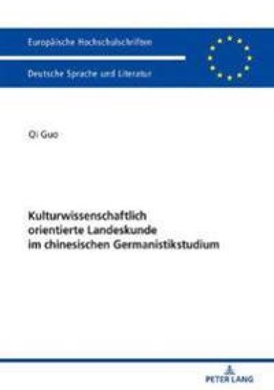 Kulturwissenschaftlich Orientierte Landeskunde Im Chinesischen Germanistikstudium