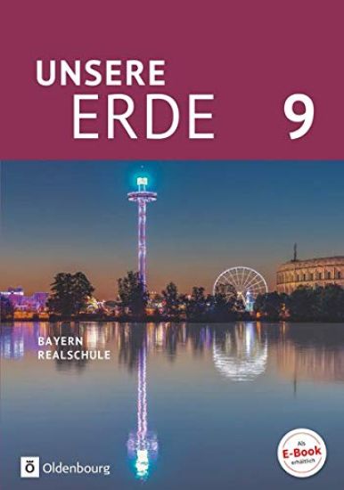Unsere Erde (Oldenbourg) - Realschule Bayern 2017 - 9. Jahrgangsstufe