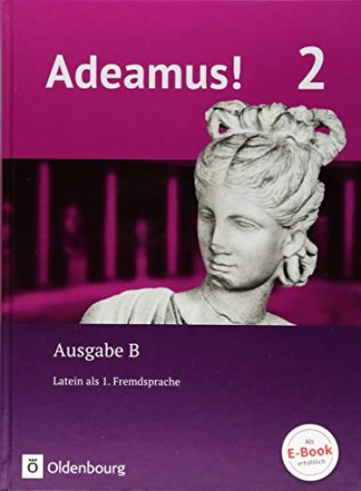 Adeamus! - Ausgabe B Band 2 - Texte, Übungen, Begleitgrammatik - Latein als 1. Fremdsprache