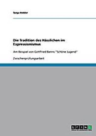 Die Tradition des Hässlichen im Expressionismus