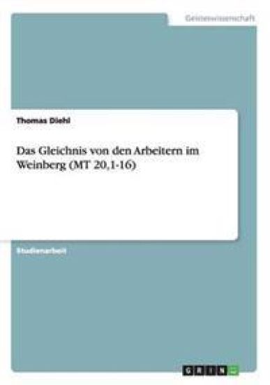 Das Gleichnis von den Arbeitern im Weinberg (MT 20,1-16)