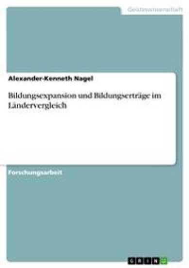 Bildungsexpansion und Bildungserträge im Ländervergleich