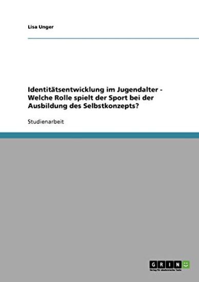 Identitätsentwicklung im Jugendalter. Die Rolle des Sports bei der Ausbildung des Selbstkonzepts