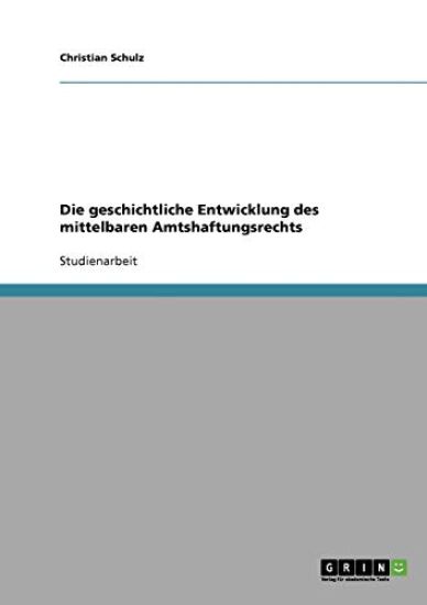 Die geschichtliche Entwicklung des mittelbaren Amtshaftungsrechts