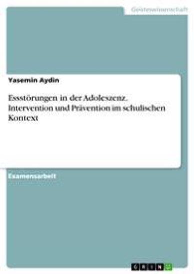 Essstorungen in Der Adoleszenz. Intervention Und Pravention Im Schulischen Kontext