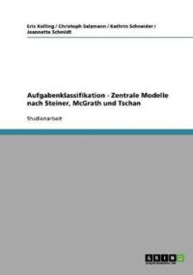 Aufgabenklassifikation - Zentrale Modelle nach Steiner, McGrath und Tschan