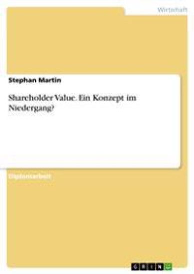 Shareholder Value. Ein Konzept im Niedergang?