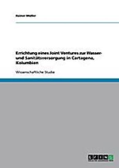 Errichtung Eines Joint Ventures Zur Wasser- Und Sanitatsversorgung in Cartagena, Kolumbien