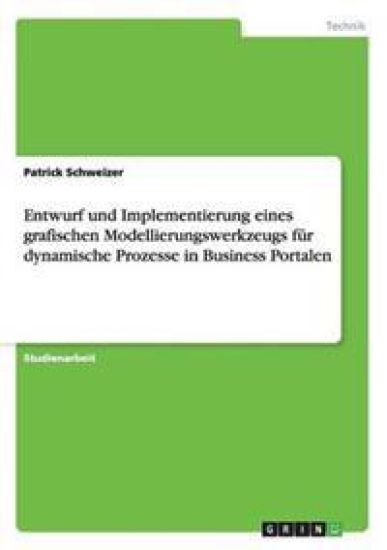 Entwurf und Implementierung eines grafischen Modellierungswerkzeugs für dynamische Prozesse in Business Portalen