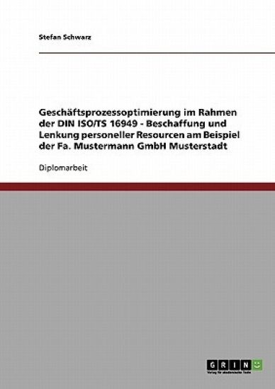 Geschaftsprozessoptimierung Im Rahmen Der Din ISO/Ts 16949. Beschaffung Und Lenkung Personeller Resourcen
