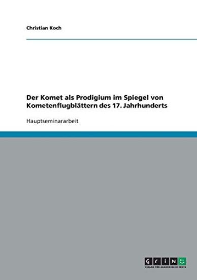 Der Komet als Prodigium im Spiegel von Kometenflugblättern des 17. Jahrhunderts
