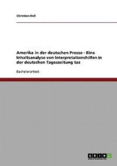 Amerika in der deutschen Presse - Eine Inhaltsanalyse von Interpretationshilfen in der deutschen Tageszeitung taz