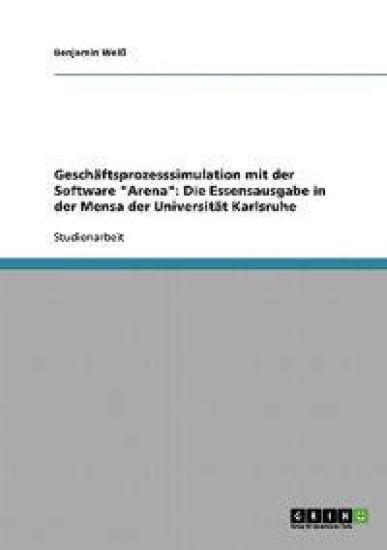 Geschäftsprozesssimulation mit der Software "Arena"