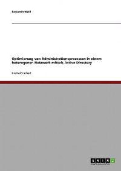 Optimierung von Administrationsprozessen in einem heterogenen Netzwerk mittels Active Directory