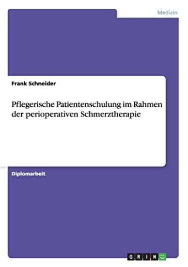 Pflegerische Patientenschulung im Rahmen der perioperativen Schmerztherapie