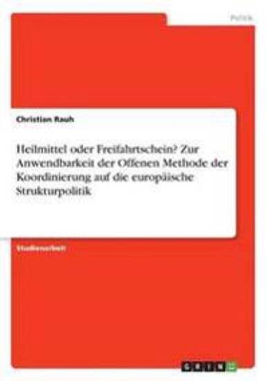 Heilmittel oder Freifahrtschein? Zur Anwendbarkeit der Offenen Methode der Koordinierung auf die europäische Strukturpolitik