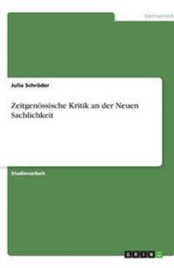 Zeitgenössische Kritik an der Neuen Sachlichkeit