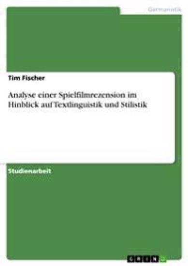Analyse Einer Spielfilmrezension Im Hinblick Auf Textlinguistik Und Stilistik