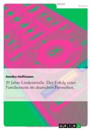 20 Jahre Lindenstraße. Der Erfolg einer Familienserie im deutschen Fernsehen.