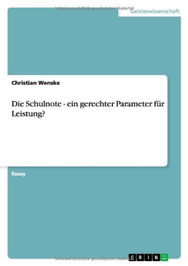 Die Schulnote - ein gerechter Parameter fur Leistung?