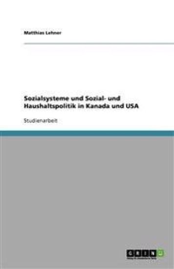 Sozialsysteme und Sozial- und Haushaltspolitik in Kanada und USA