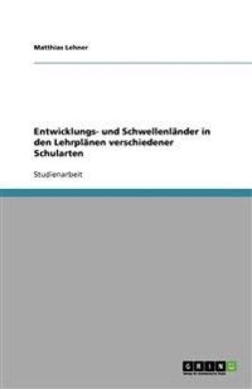Entwicklungs- und Schwellenländer in den Lehrplänen verschiedener Schularten