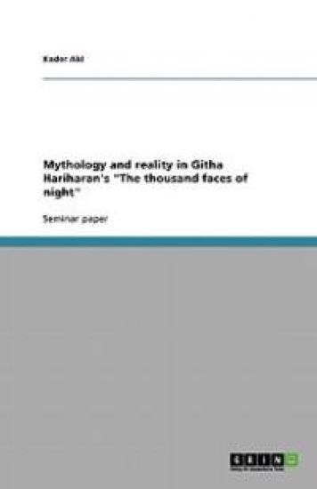 Mythology and reality in Githa Hariharan's "The thousand faces of night"