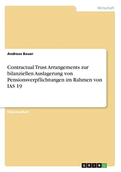 Contractual Trust Arrangements zur bilanziellen Auslagerung von Pensionsverpflichtungen im Rahmen von IAS 19