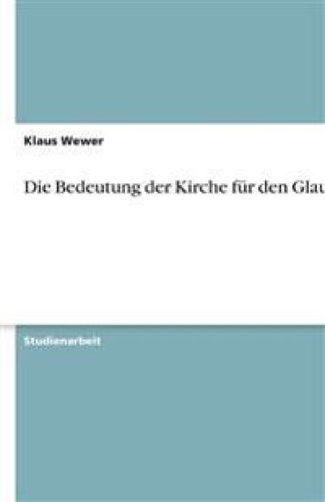 Die Bedeutung der Kirche für den Glauben