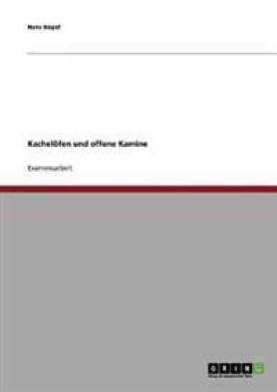 Entwicklung und Geschichte der Kachelöfen und offene Kamine