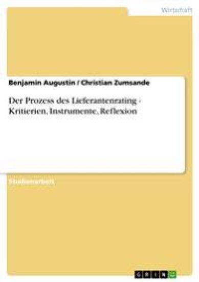 Der Prozess des Lieferantenrating - Kritierien, Instrumente, Reflexion