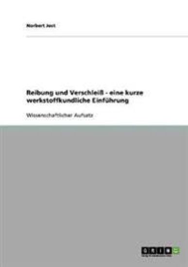 Reibung und Verschleiß - eine kurze werkstoffkundliche Einführung