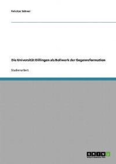 Die Universitat Dillingen als Bollwerk der Gegenreformation