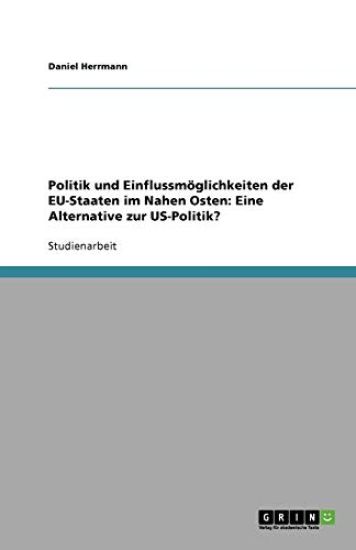 Politik und Einflussmoeglichkeiten der EU-Staaten im Nahen Osten