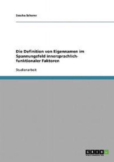 Die Definition von Eigennamen im Spannungsfeld innersprachlich- funktionaler Faktoren