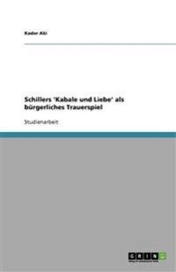 Schillers 'Kabale und Liebe' als burgerliches Trauerspiel