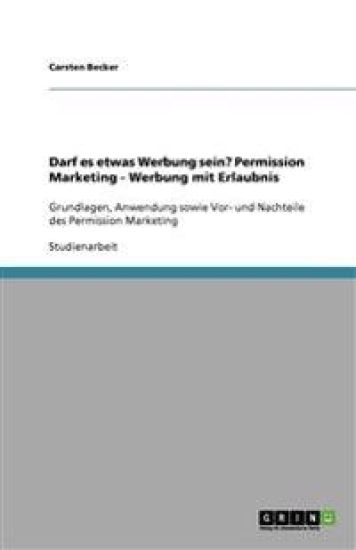 Darf Es Etwas Werbung Sein? Permission Marketing - Werbung Mit Erlaubnis