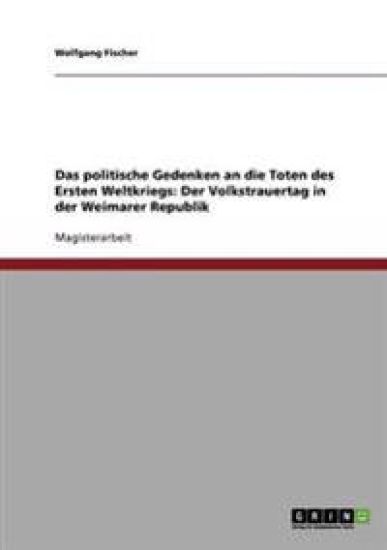 Politische Gedenken an Die Toten Des Ersten Weltkriegs