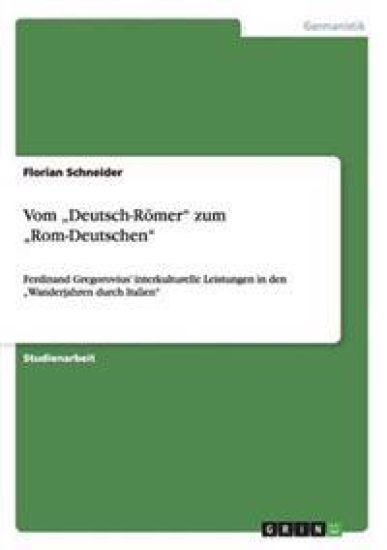 Vom "Deutsch-Römer" zum "Rom-Deutschen"