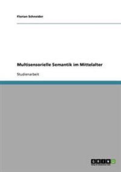 Multisensorielle Semantik im Mittelalter