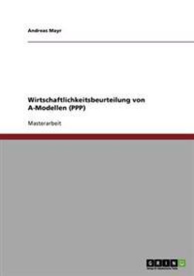 Wirtschaftlichkeitsbeurteilung von A-Modellen (PPP)
