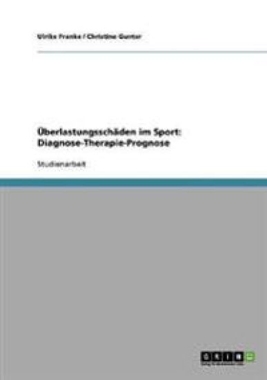 Überlastungsschäden im Sport. Diagnose, Therapie, Prognose